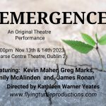 EMERGENCE an Original Devised Theatre Performance Nov 13th & 14th