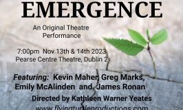 EMERGENCE an Original Devised Theatre Performance Nov 13th & 14th